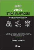 Ghid pentru etica &icirc;n afaceri - Hardcover - Sarah Duncan - Prior