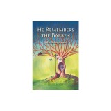 He Remembers the Barren: Second Edition