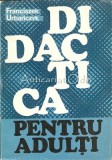 Cumpara ieftin Didactica Pentru Adulti - Franciszek Urbanczyk - Tiraj: 5680 Exemplare