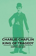 Charlie Chaplin - King of Tragedy foto