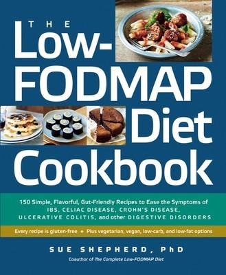 The Low-Fodmap Diet Cookbook: 150 Simple, Flavorful, Gut-Friendly Recipes to Ease the Symptoms of Ibs, Celiac Disease, Crohn&amp;#039;s Disease, Ulcerative C foto