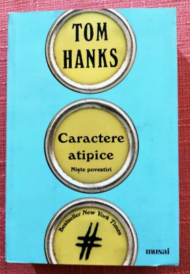 Caractere atipice. Niste povestiri. Editura Art, 2018 - Tom Hanks foto