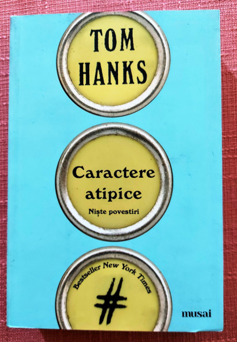 Caractere atipice. Niste povestiri. Editura Art, 2018 - Tom Hanks