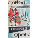 N. Negrea - Cartea spectatorului de opera (Editia: 1958)