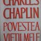 Charles Chaplin - Povestea Vietii Mele
