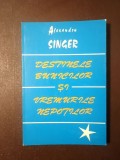 Alexandru Singer (dedicație) - Destinele bunicilor și vremurile nepoților