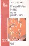 SINGURATATEA IN DOI NU E PENTRU NOI-JACQUES SALOME-280701