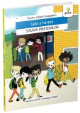 Gabi e hartuit/Strada Prietenilor - Editura Gama