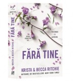 Fara tine. Volumul al doilea din seria Addicted - Oana Dusmanescu, Becca Ritchie, Krista Ritchie