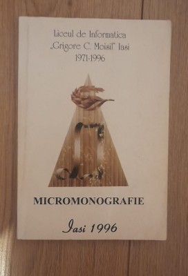 Liceul de Informatica &amp;quot;Grigore C. Moisil&amp;quot; Iasi 1971-1996 - micromonografie - Aurel Cucu foto