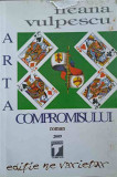 Arta Compromisului Ileana Vulpescu Romana Editura Tempus 2009 Carte Beletristica Roman Numar Pagini 330 Coperta Necartonata