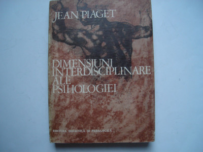 Dimensiuni interdisciplinare ale psihologiei - Jean Piaget foto