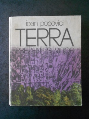 IOAN POPOVICI - TERRA. PREZENT SI VIITOR (1978, editie cartonata) foto