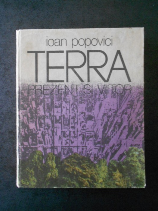 IOAN POPOVICI - TERRA. PREZENT SI VIITOR (1978, editie cartonata)