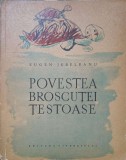 POVESTEA BROSCUTEI TESTOASE-EUGEN JEBELEANU-343009