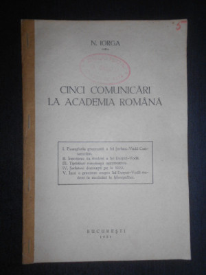 Nicolae Iorga - Cinci comunicari la Academia Romana (1931) foto
