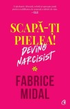Scapă-ți pielea! - Paperback brosat - Fabrice Midal - Curtea Veche