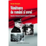 Vanatoare de romani si evrei - Genocid si holocaust fascisto-horthyst in Transilvania - Nicolae Gheorghiu