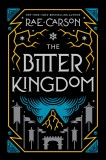 The Bitter Kingdom | Rae Carson