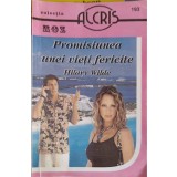PROMISIUNEA UNEI VIETI FERICITE-HILARY WILDE-225352