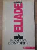IMPOTRIVA DEZNADEJDII-MIRCEA ELIADE-349413