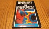COMUNICAREA CU LUMEA DE DINCOLO - Danielle Hemmert, Alex Roudene - 1996, 235 p.