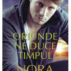 Oriunde ne duce timpul - Nora Roberts