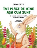 imi place de mine asa cum sunt - Olina Ortiz - Univers