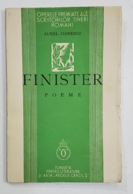 FINISTER , poeme de AUREL CHIRESCU , 1939, EXEMPLAR SEMNAT DE MARIN SORESCU * foto