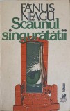Scaunul Singuratatii - Fanus Neagu - Roman Cartea Romaneasca 1987