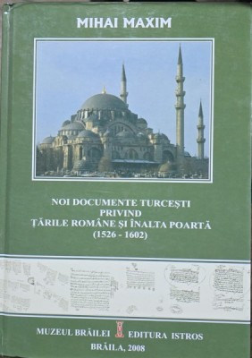 Noi documente turcesti privind Tarile Romane si Inalta Poarta (1526-1602) - Mihai Maxim (cu dedicatia autorului) foto