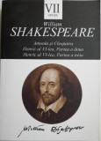 Opere VII. Antoniu si Cleopatra. Henric al VI-lea, Partea a doua. Henric al VI-lea, Partea a treia &ndash; William Shakespeare