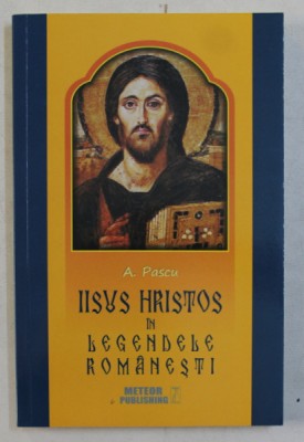 IISUS HRISTOS IN LEGENDELE ROMANESTI de A . PASCU , 2016 , PREZINTA HALOURI DE APA foto