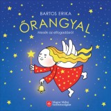 Őrangyal - Mes&eacute;k az elfogad&aacute;sr&oacute;l - Bartos Erika
