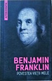 Povestea Vietii Mele - Benjamin Franklin, Editura Herald, 2016, Autobiografie, 246 Pagini
