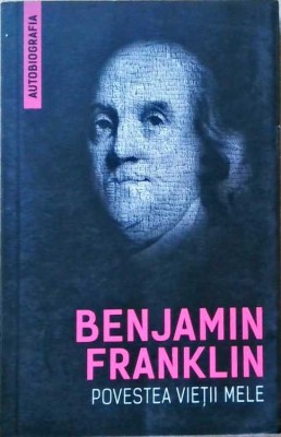 POVESTEA VIETII MELE-BENJAMIN FRANKLIN-258130 foto