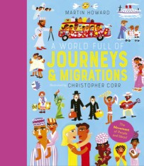 A World Full of Journeys: Over 50 Stories of Human Migration That Changed Our World