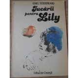 JUCARII PENTRU LILY. POEME IN PROZA-IONEL TEODOREANU-132094