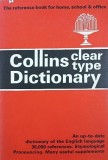 Collins Clear Type Dictionary. The reference book for home, school and office