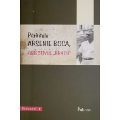 Parintele Arsenie Boca. Obiectivul &ldquo;Bratu&rdquo;