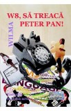 W8, sa treaca Peter Pan! - Wilma
