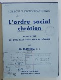 L 'ORDRE SOCIAL CHRETIEN , CE QU 'IL EST CE QUI 'IL FAUT FAIRE POUR LE REALISER par H. MATHIEU , 1937