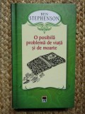 O posibila problema de viata si de moarte - Ben Stephenson