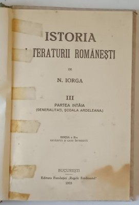 ISTORIA LITERATURII ROMANESTI de N. IORGA , VOLUMUL III , PARTEA INTAI , EDITIE A - II -A , 1933 , PREZINTA HALOURI DE APA foto