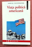 Viata politica americana. Editura Humanitas, 1994 - Samuel P. Huntington