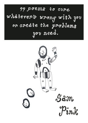99 Poems to Cure Whatever&#039;s Wrong with You or Create the Problem&#039;s You Need