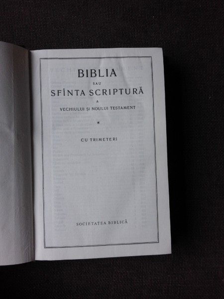 BIBLIA SAU SFANTA SCRIPTURA A VECHIULUI SI NOULUI TESTAMENT. CU TRIMITERI