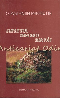 Sufletul Nostru Dintii - Constantin Parascan foto