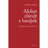 Akiket el&aacute;rult a haz&aacute;juk - Sorsokba z&aacute;rt t&ouml;rt&eacute;nelem - Gervai Andr&aacute;s