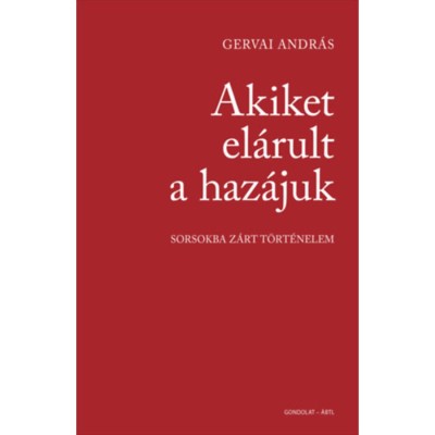 Akiket el&amp;aacute;rult a haz&amp;aacute;juk - Sorsokba z&amp;aacute;rt t&amp;ouml;rt&amp;eacute;nelem - Gervai Andr&amp;aacute;s foto